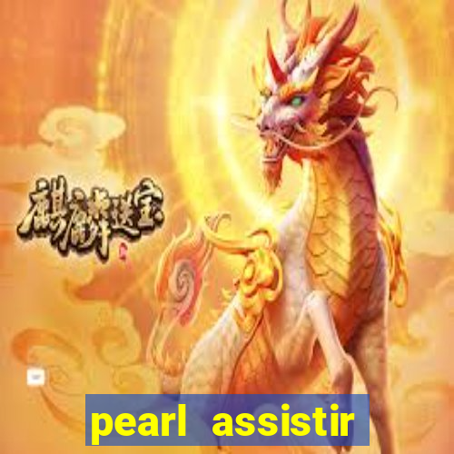 pearl assistir online megaflix